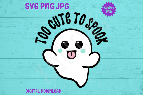 A Too Cute to Spook Ghost Graphic Perfect for Crafting