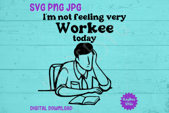An Honest Review: Not Feeling Very Workee Today Graphics for T-Shirt Designs