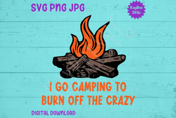 I Go Camping to Burn off the Crazy as a Commercial Graphic