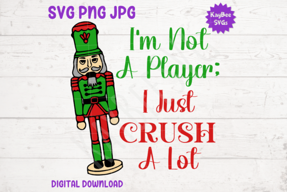I'm Not a Player I Just Crush a Lot Graphics for T-Shirt Designs