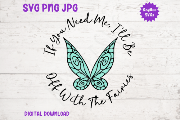 If You Need Me ... off with the Fairies Graphics for T-Shirt Designs